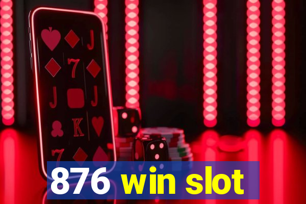 876 win slot